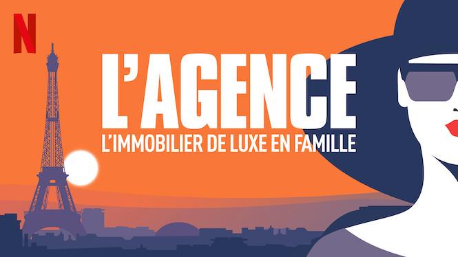 Agence Immobilier De Luxe Paris Netflix L'Agence : L'immobilier de luxe en famille (2021) - Netflix | Flixable